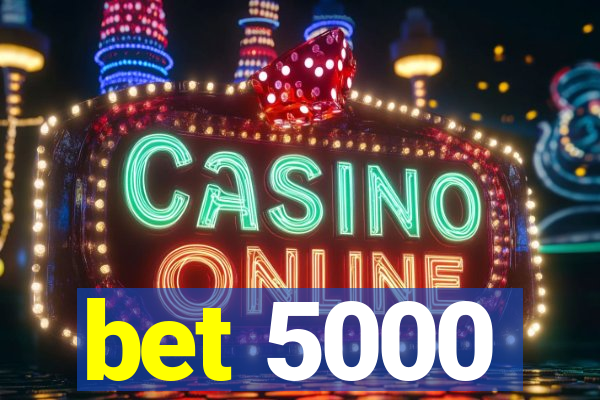 bet 5000